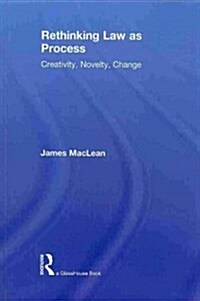 Rethinking Law as Process : Creativity, Novelty, Change (Paperback)