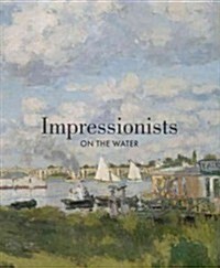 Impressionists on the Water (Hardcover)