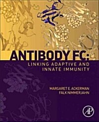 Antibody FC: Linking Adaptive and Innate Immunity (Hardcover)