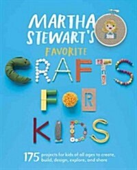 [중고] Martha Stewart‘s Favorite Crafts for Kids: 175 Projects for Kids of All Ages to Create, Build, Design, Explore, and Share (Paperback)