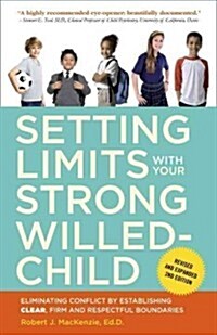 Setting Limits with Your Strong-Willed Child: Eliminating Conflict by Establishing Clear, Firm, and Respectful Boundaries (Paperback, 2, Revised, Expand)