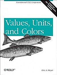 Values, Units, and Colors: Foundational Css3 Components (Paperback)