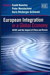 European Integration in a Global Economy : CESEE and the Impact of China and Russia (Hardcover)