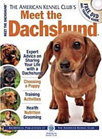 The American Kennel Clubs Meet the Dachshund: The Responsible Dog Owners Handbook [With DVD] (Paperback)