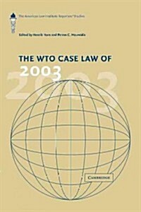 The WTO Case Law of 2003 : The American Law Institute Reporters Studies (Paperback)