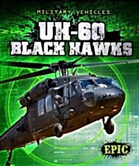 Uh-60 Black Hawks (Library Binding)
