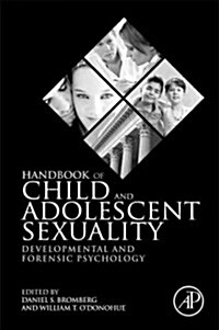 Handbook of Child and Adolescent Sexuality: Developmental and Forensic Psychology (Hardcover)