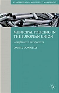 Municipal Policing in the European Union : Comparative Perspectives (Hardcover)