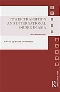 Power Transition and International Order in Asia : Issues and Challenges (Hardcover)