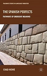 The Spanish Perfects : Pathways of Emergent Meaning (Hardcover)
