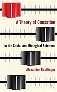 A Theory of Causation in the Social and Biological Sciences (Hardcover)