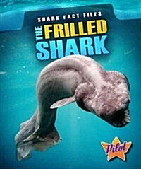 The Frilled Shark (Library Binding)