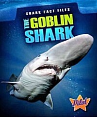 The Goblin Shark (Library Binding)