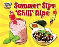Summer Sips to Chill Dips (Library Binding)