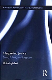 Interpreting Justice : Ethics, Politics and Language (Paperback)