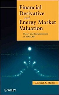 Financial Derivative and Energy Market Valuation: Theory and Implementation in Matlab (Hardcover)