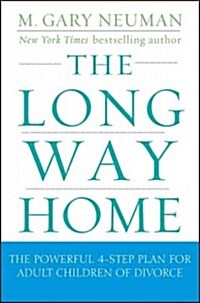 The Long Way Home : The Powerful 4-Step Plan for Adult Children of Divorce (Paperback)