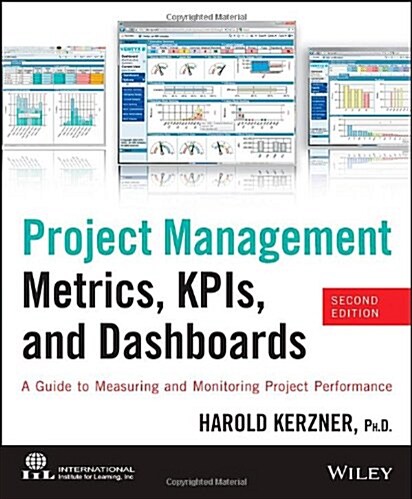 Project Management Metrics, KPIs, and Dashboards: A Guide to Measuring and Monitoring Project Performance (Paperback, 2)