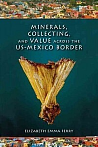 Minerals, Collecting, and Value Across the U.S.-Mexico Border (Paperback)