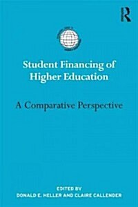 Student Financing of Higher Education : A Comparative Perspective (Hardcover)