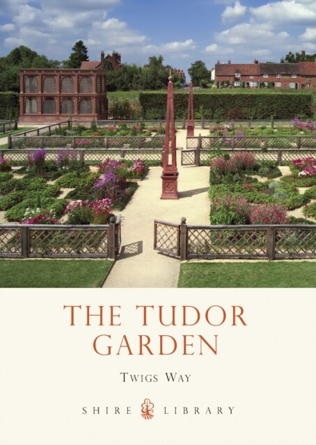 The Tudor Garden : 1485–1603 (Paperback)