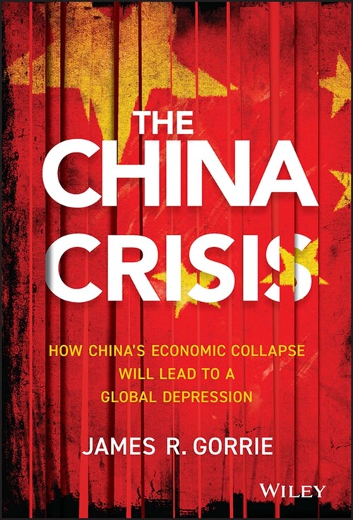 [중고] The China Crisis: How China‘s Economic Collapse Will Lead to a Global Depression (Hardcover)