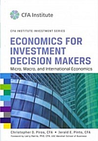 Economics for Investment Decision Makers: Micro, Macro, and International Economics [With Workbook] (Hardcover)