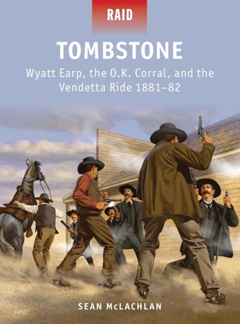 Tombstone : Wyatt Earp, the O.K. Corral, and the Vendetta Ride 1881–82 (Paperback)