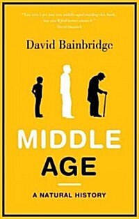Middle Age : A Natural History (Paperback)