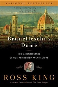 Brunelleschis Dome: How a Renaissance Genius Reinvented Architecture (Paperback)