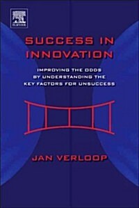 Success in Innovation: Improving the Odds by Understanding the Factors for Unsuccess (Hardcover)