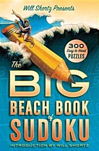 Will Shortz Presents the Big Beach Book of Sudoku: 300 Easy to Hard Puzzles (Paperback)