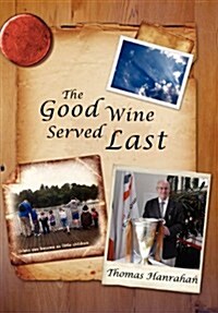 The Good Wine Served Last (Hardcover)