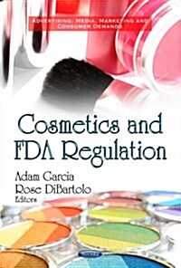 Cosmetics & FDA Regulation. Edited by Adam Garcia, Rose Dibartolo (Paperback)