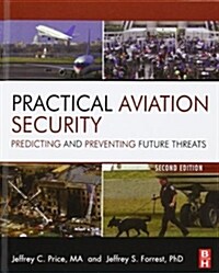 Practical Aviation Security : Predicting and Preventing Future Threats (Hardcover, 2 Rev ed)