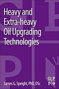 Heavy and Extra-Heavy Oil Upgrading Technologies (Paperback, New)