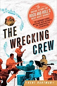 The Wrecking Crew: The Inside Story of Rock and Rolls Best-Kept Secret (Paperback)
