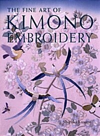 The Fine Art of Kimono Embroidery (Hardcover, Reprint)