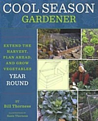 Cool Season Gardener: Extend the Harvest, Plan Ahead, and Grow Vegetables Year-Round (Paperback)