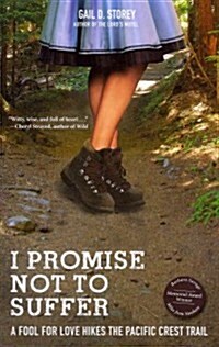 I Promise Not to Suffer: A Fool for Love Hikes the Pacific Crest Trail (Paperback)