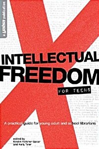 Intellectual Freedom for Teens: A Practical Guide for Young Adult & School Librarians (Paperback)