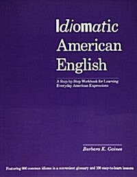 [중고] Idiomatic American English: A Step-By-Step Workbook for Learning Everyday American Expressions (Paperback, 2)