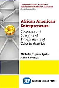 African American Entrepreneurs: Successes and Struggles of Entrepreneurs of Color in America (Paperback)