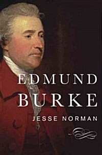 Edmund Burke: The First Conservative (Hardcover)