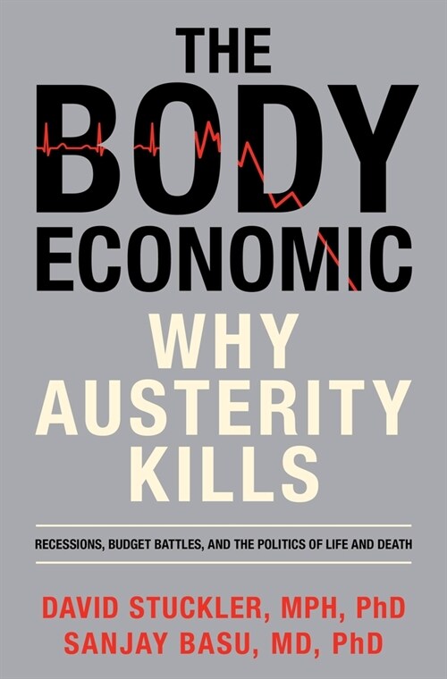 The Body Economic: Why Austerity Kills (Hardcover)