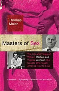 Masters of Sex: The Life and Times of William Masters and Virginia Johnson, the Couple Who Taught America How to Love (Paperback, Updated)