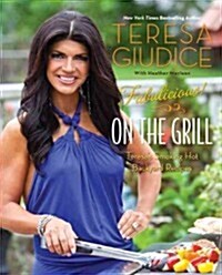 Fabulicious!: On the Grill: Teresas Smoking Hot Backyard Recipes (Paperback)