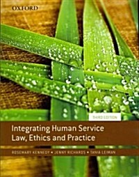 Integrating Human Service Law, Ethics and Practice (Paperback, 3)