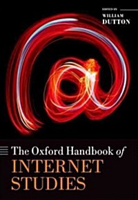 The Oxford Handbook of Internet Studies (Hardcover)