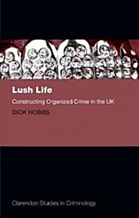 Lush Life : Constructing Organized Crime in the UK (Hardcover)